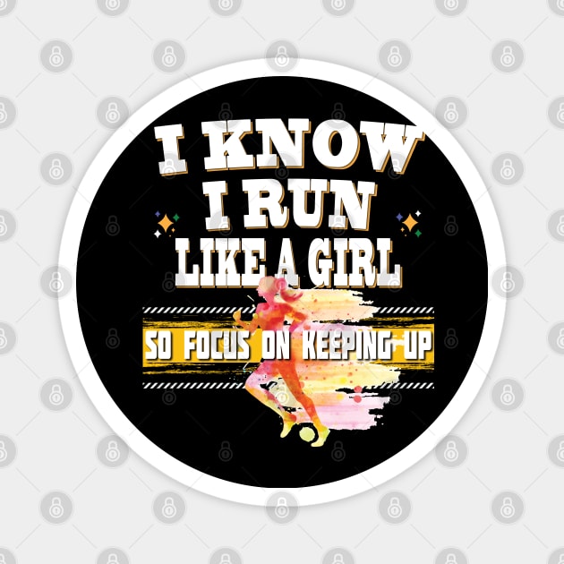 I Know I Run Like A Girl So Focus On Keeping Up Running Jogging Track Magnet by Envision Styles